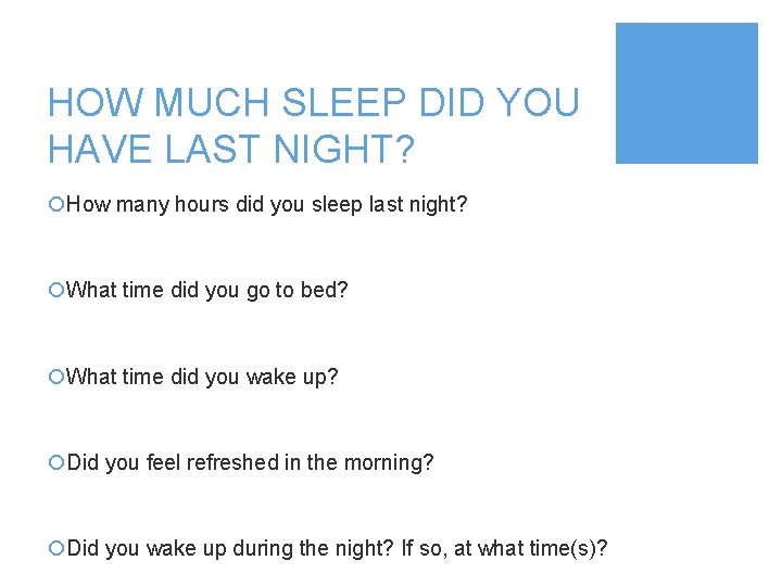 HOW MUCH SLEEP DID YOU HAVE LAST NIGHT? ¡How many hours did you sleep