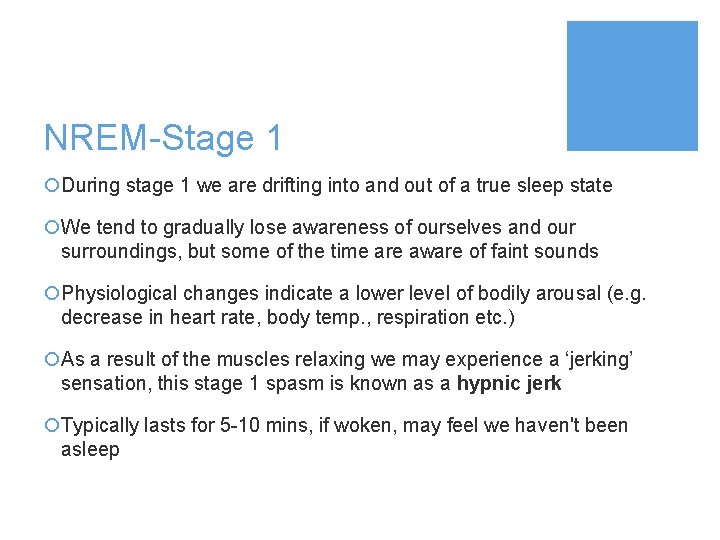 NREM-Stage 1 ¡During stage 1 we are drifting into and out of a true