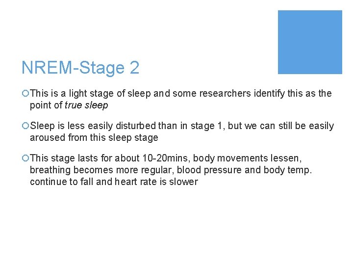 NREM-Stage 2 ¡This is a light stage of sleep and some researchers identify this