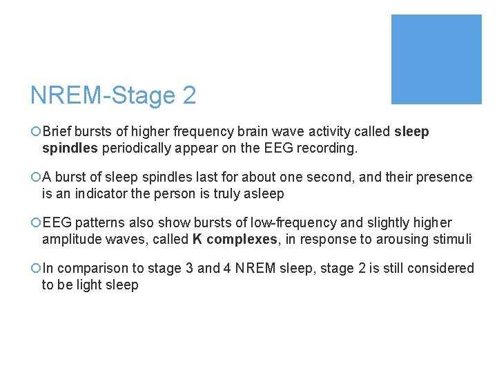 NREM-Stage 2 ¡Brief bursts of higher frequency brain wave activity called sleep spindles periodically