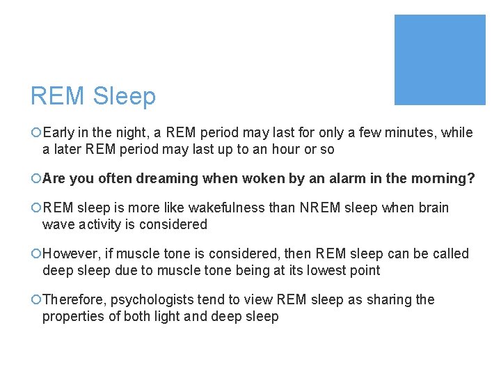 REM Sleep ¡Early in the night, a REM period may last for only a