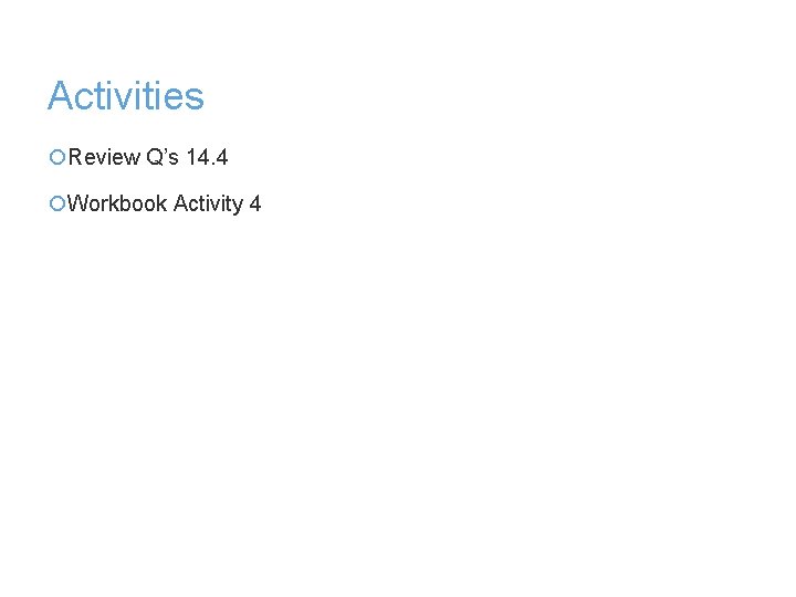 Activities ¡Review Q’s 14. 4 ¡Workbook Activity 4 