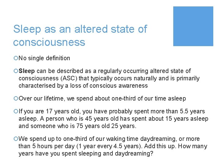 Sleep as an altered state of consciousness ¡No single definition ¡Sleep can be described