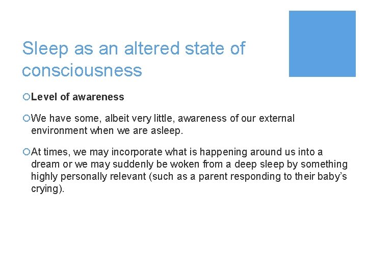 Sleep as an altered state of consciousness ¡Level of awareness ¡We have some, albeit