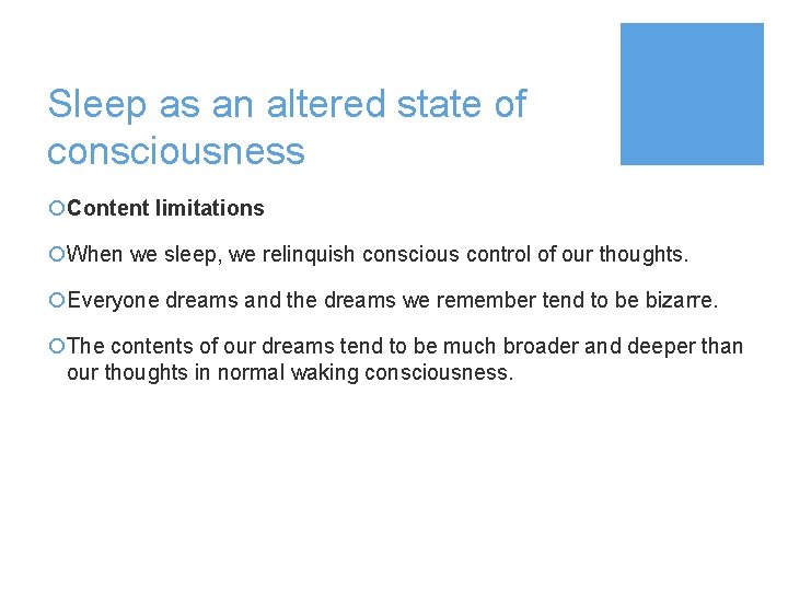 Sleep as an altered state of consciousness ¡Content limitations ¡When we sleep, we relinquish