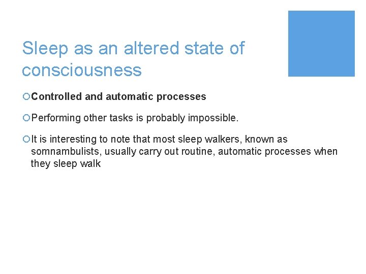 Sleep as an altered state of consciousness ¡Controlled and automatic processes ¡Performing other tasks