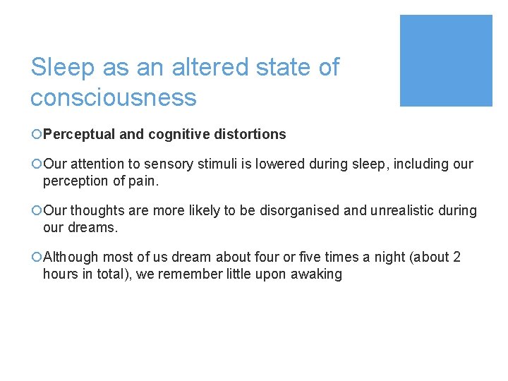 Sleep as an altered state of consciousness ¡Perceptual and cognitive distortions ¡Our attention to