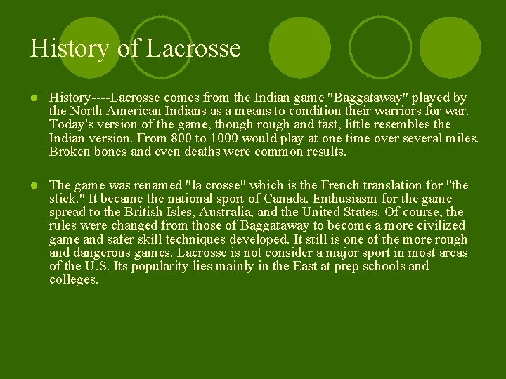 History of Lacrosse l History----Lacrosse comes from the Indian game "Baggataway" played by the