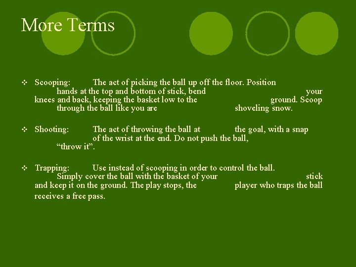 More Terms v Scooping: The act of picking the ball up off the floor.