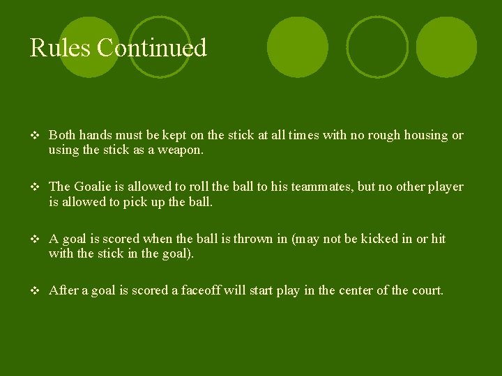 Rules Continued v Both hands must be kept on the stick at all times