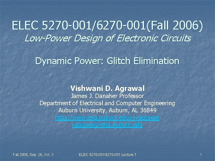 ELEC 5270 -001/6270 -001(Fall 2006) Low-Power Design of Electronic Circuits Dynamic Power: Glitch Elimination