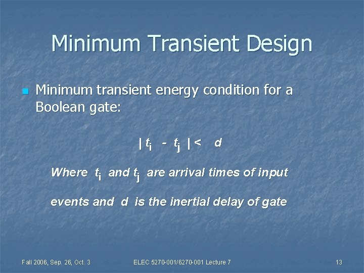 Minimum Transient Design n Minimum transient energy condition for a Boolean gate: | ti