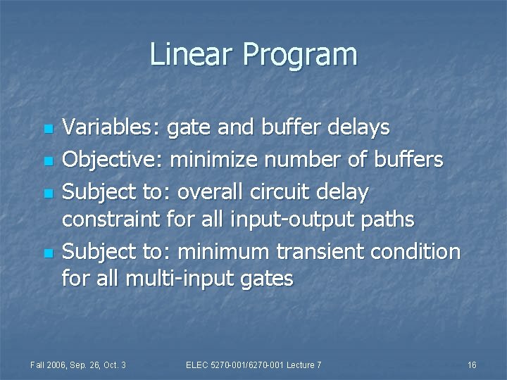 Linear Program n n Variables: gate and buffer delays Objective: minimize number of buffers