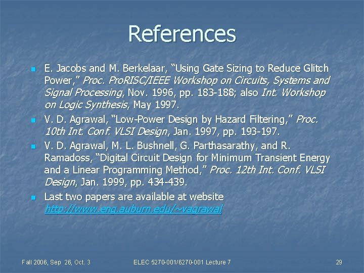 References n n E. Jacobs and M. Berkelaar, “Using Gate Sizing to Reduce Glitch