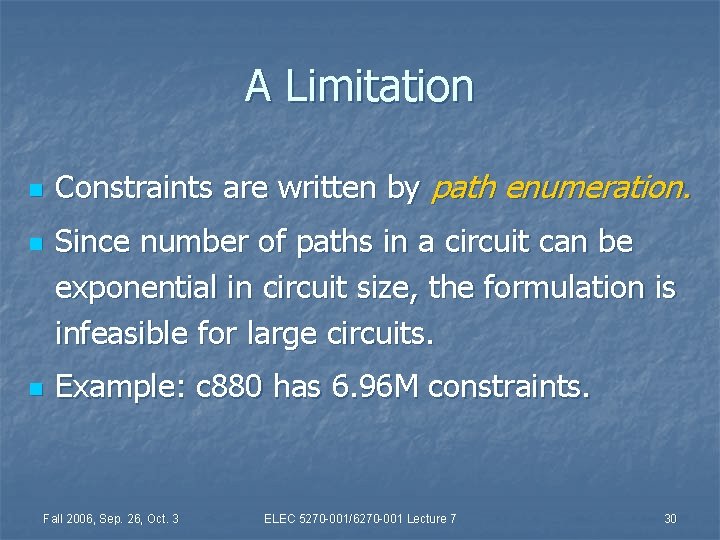 A Limitation n Constraints are written by path enumeration. Since number of paths in