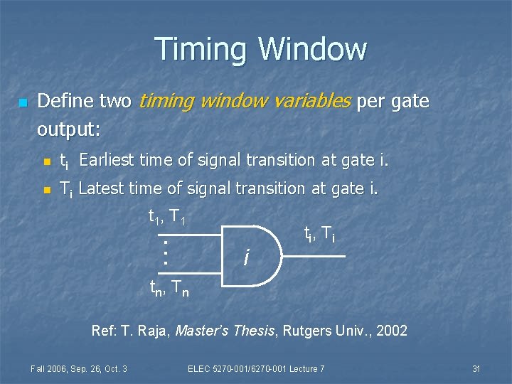 Timing Window n Define two timing window variables per gate output: n ti Earliest