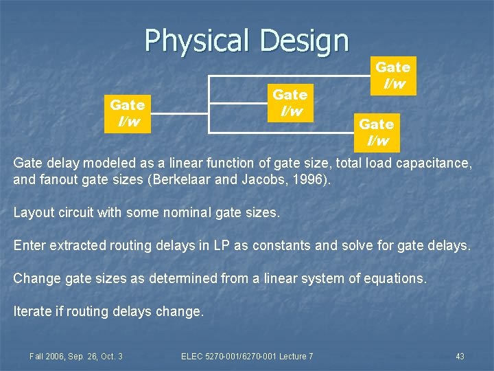 Physical Design Gate l/w Gate delay modeled as a linear function of gate size,