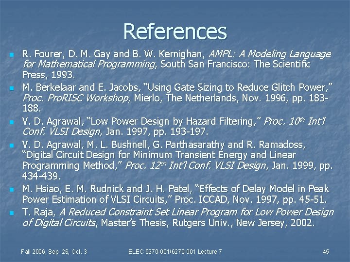 References n n n R. Fourer, D. M. Gay and B. W. Kernighan, AMPL: