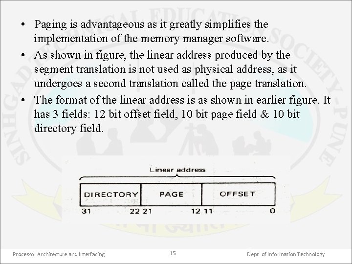  • Paging is advantageous as it greatly simplifies the implementation of the memory