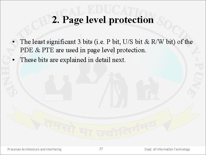 2. Page level protection • The least significant 3 bits (i. e. P bit,