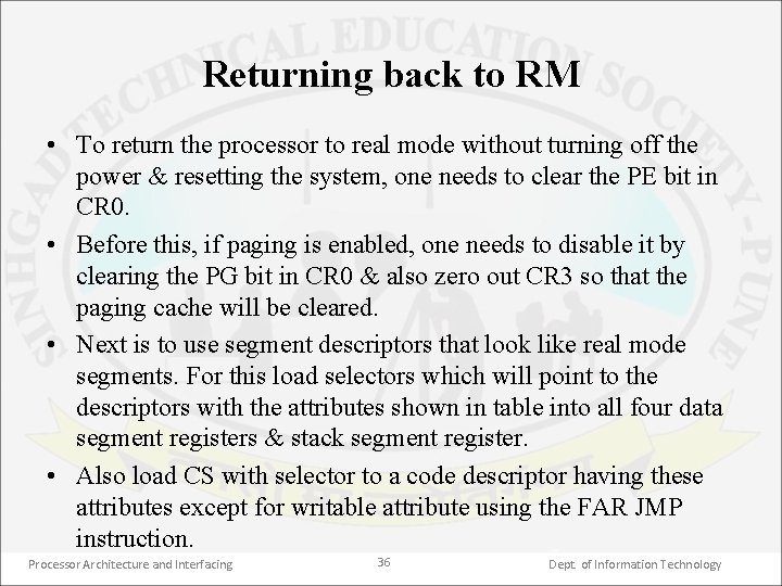 Returning back to RM • To return the processor to real mode without turning