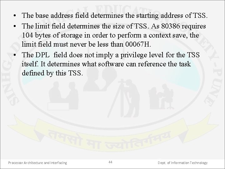  • The base address field determines the starting address of TSS. • The