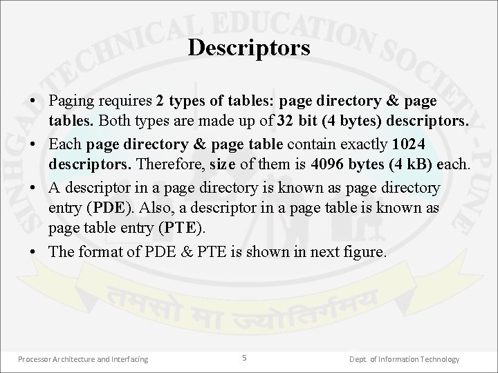 Descriptors • Paging requires 2 types of tables: page directory & page tables. Both