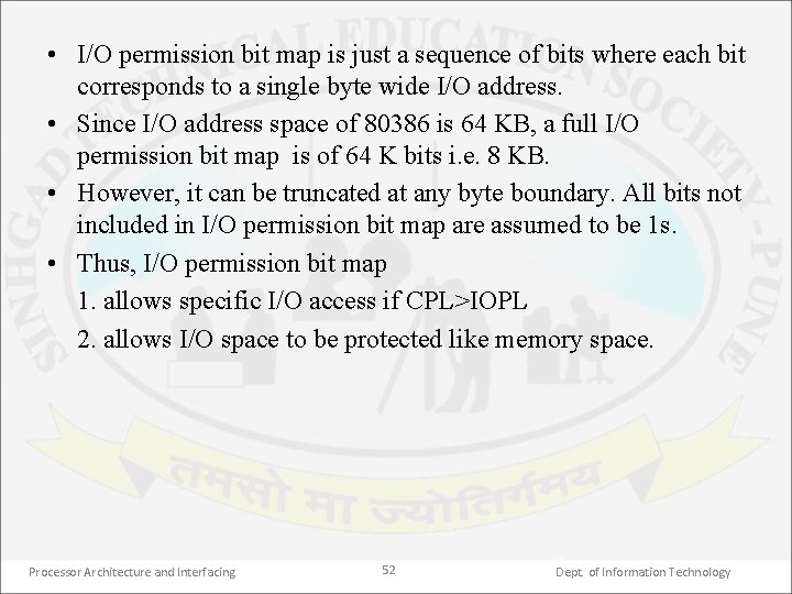  • I/O permission bit map is just a sequence of bits where each