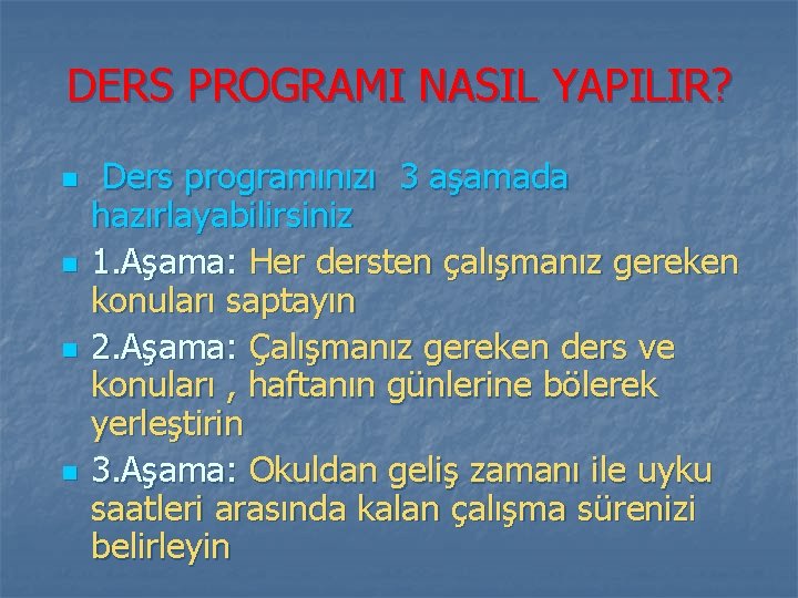 DERS PROGRAMI NASIL YAPILIR? n n Ders programınızı 3 aşamada hazırlayabilirsiniz 1. Aşama: Her