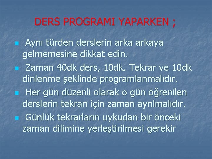 DERS PROGRAMI YAPARKEN ; n n Aynı türden derslerin arkaya gelmemesine dikkat edin. Zaman