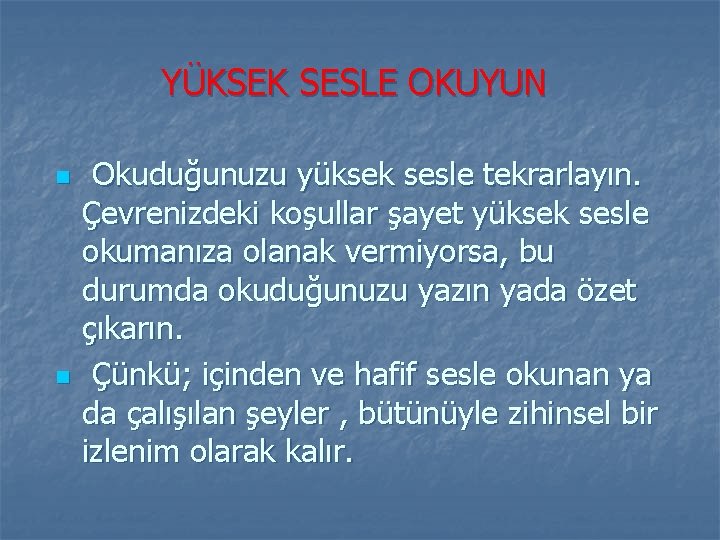 YÜKSEK SESLE OKUYUN n n Okuduğunuzu yüksek sesle tekrarlayın. Çevrenizdeki koşullar şayet yüksek sesle