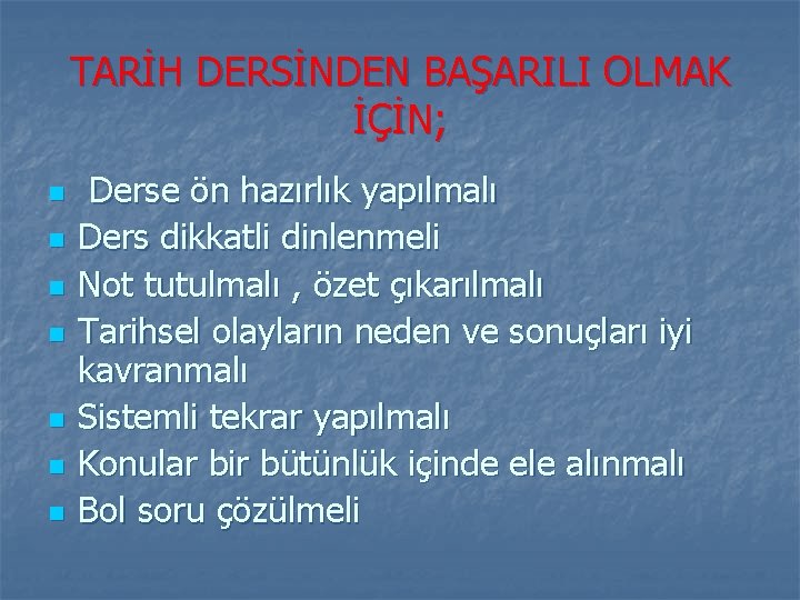 TARİH DERSİNDEN BAŞARILI OLMAK İÇİN; n n n n Derse ön hazırlık yapılmalı Ders