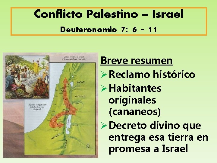 Conflicto Palestino – Israel Deuteronomio 7: 6 - 11 Breve resumen Ø Reclamo histórico