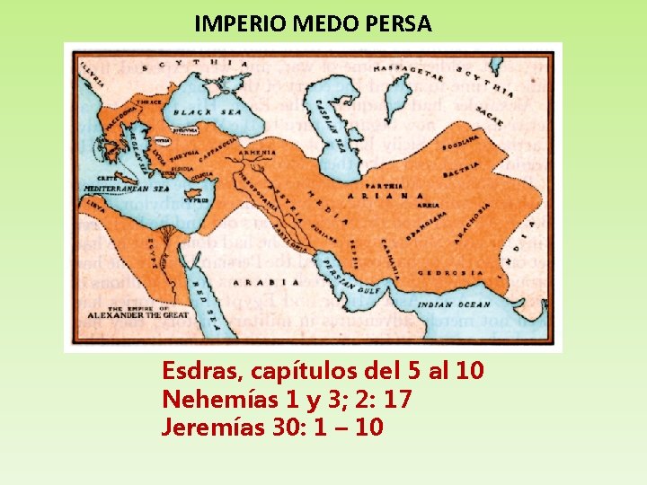 IMPERIO MEDO PERSA Esdras, capítulos del 5 al 10 Nehemías 1 y 3; 2: