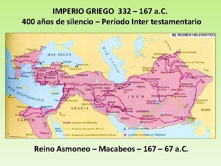 IMPERIO GRIEGO 332 – 167 a. C. 400 años de silencio – Período Inter