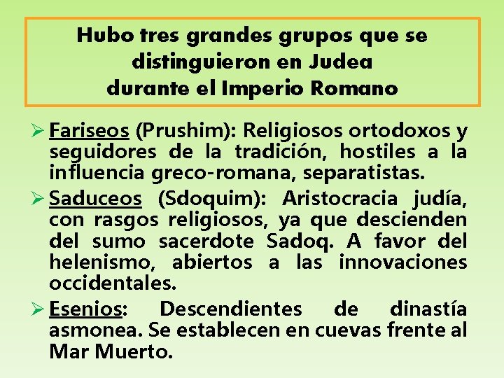 Hubo tres grandes grupos que se distinguieron en Judea durante el Imperio Romano Ø