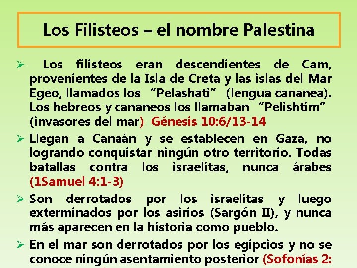 Los Filisteos – el nombre Palestina Los filisteos eran descendientes de Cam, provenientes de