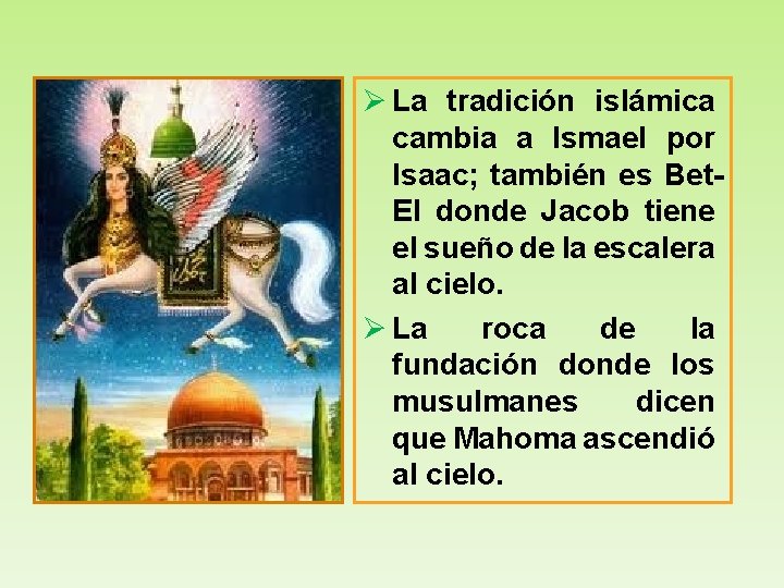 Ø La tradición islámica cambia a Ismael por Isaac; también es Bet. El donde