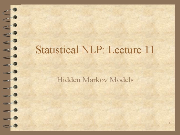 Statistical NLP: Lecture 11 Hidden Markov Models 1 
