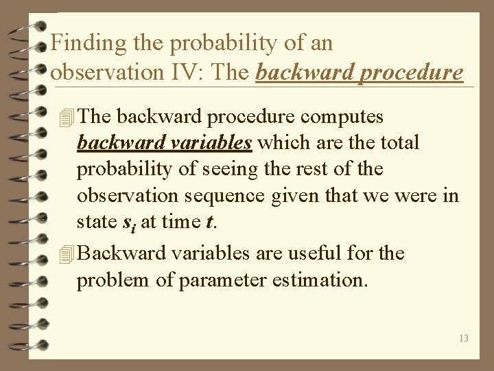 Finding the probability of an observation IV: The backward procedure 4 The backward procedure