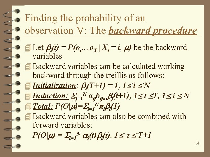 Finding the probability of an observation V: The backward procedure 4 Let i(t) =