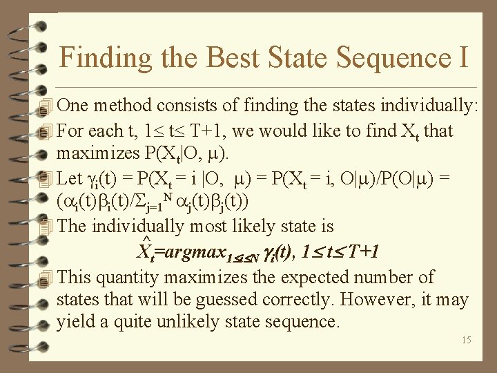 Finding the Best State Sequence I 4 One method consists of finding the states