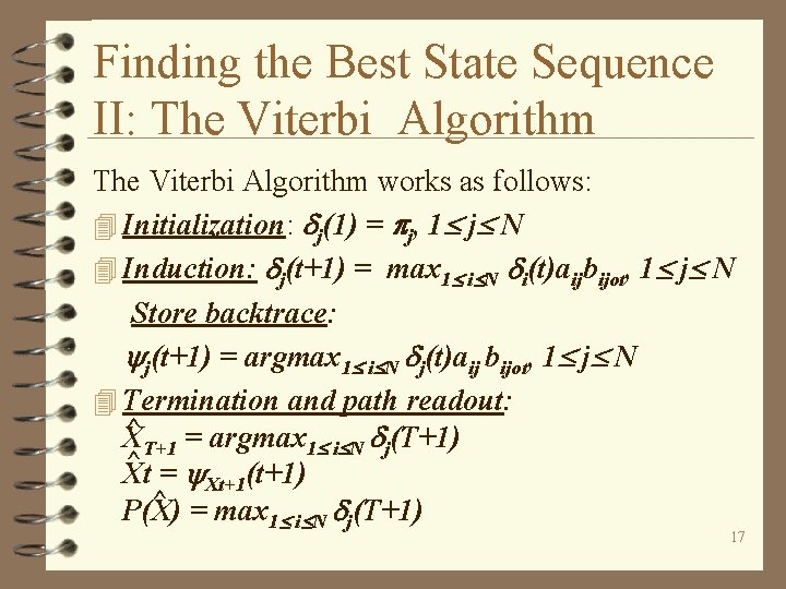 Finding the Best State Sequence II: The Viterbi Algorithm works as follows: 4 Initialization:
