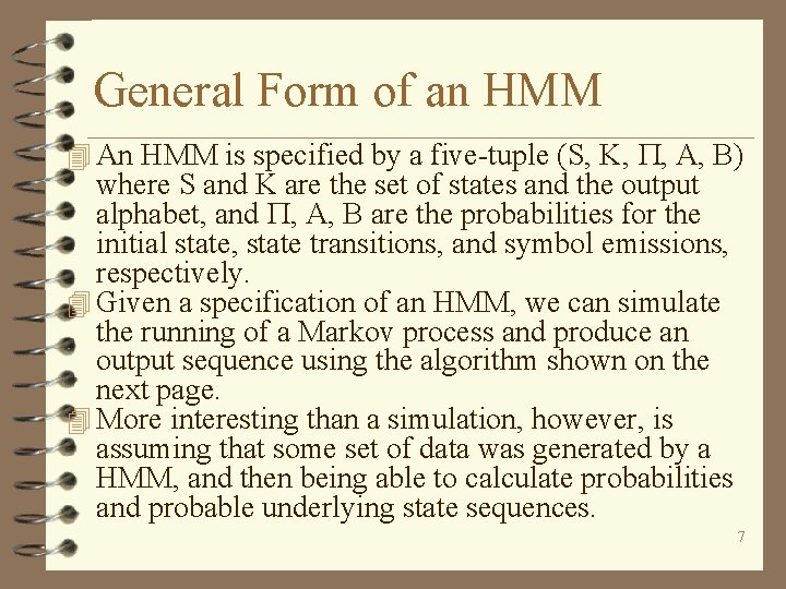 General Form of an HMM 4 An HMM is specified by a five-tuple (S,
