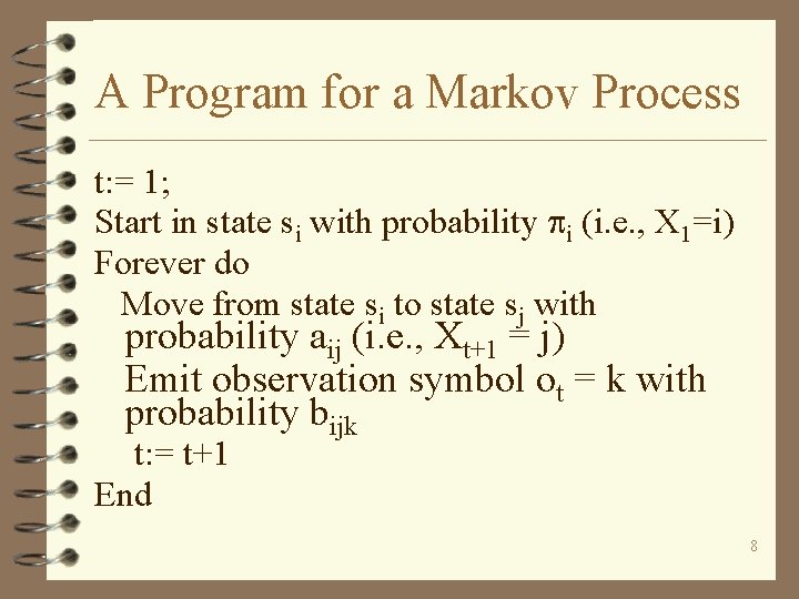 A Program for a Markov Process t: = 1; Start in state si with