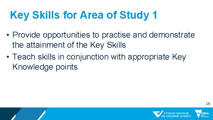 Key Skills for Area of Study 1 • Provide opportunities to practise and demonstrate