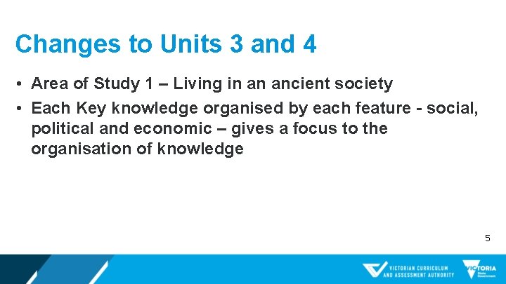 Changes to Units 3 and 4 • Area of Study 1 – Living in