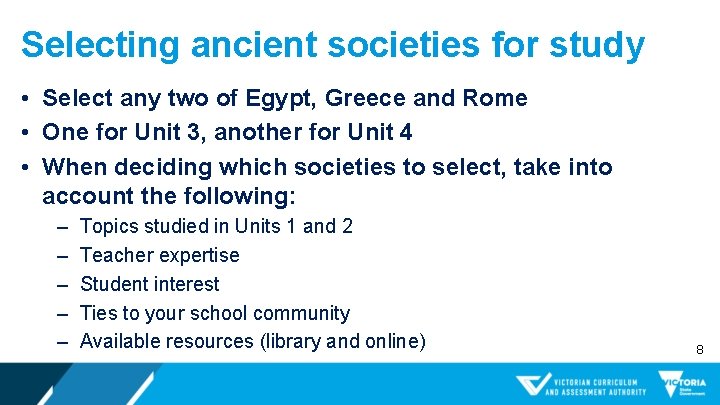 Selecting ancient societies for study • Select any two of Egypt, Greece and Rome