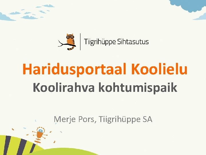 Haridusportaal Koolielu Koolirahva kohtumispaik Merje Pors, Tiigrihüppe SA 