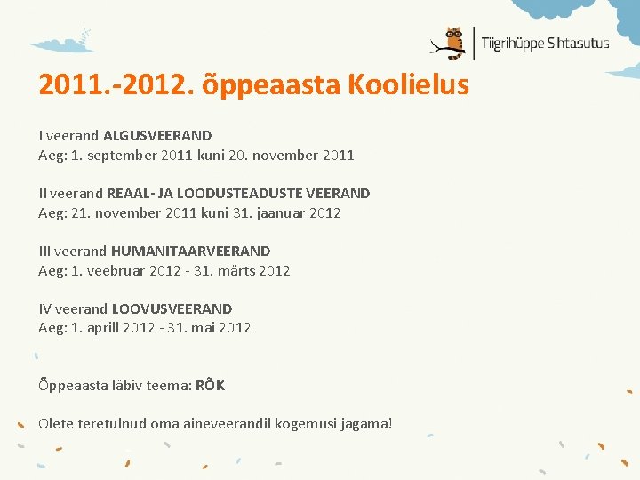 2011. -2012. õppeaasta Koolielus I veerand ALGUSVEERAND Aeg: 1. september 2011 kuni 20. november